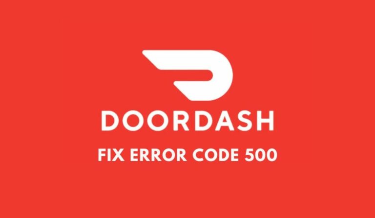 7 Ways to Fix Doordash Error Code 500 (Request Failed)